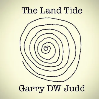 The Land Tide by Garry DW Judd