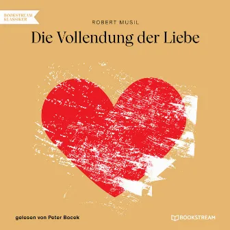 Die Vollendung der Liebe (Ungekürzt) by Peter Bocek