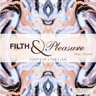 Pump Up The Jam by Filth & Pleasure