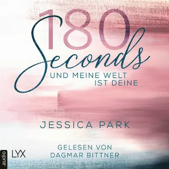 180 Seconds - Und meine Welt ist deine (Ungekürzt) by Jessica Park