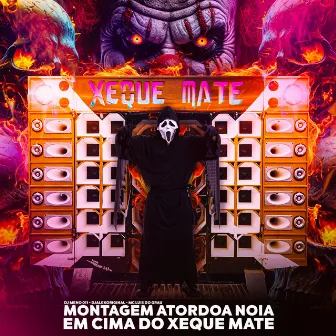 Montagem Atordoa Noiá - Em Cima do Xeque Mate by DJ ALEK ORIGINAL