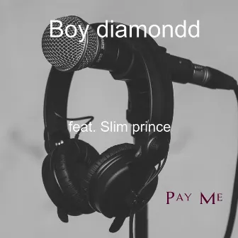 Pay Me by Boy diamondd