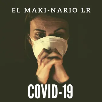 Covid-19 by EL MAKI-NARIO LR