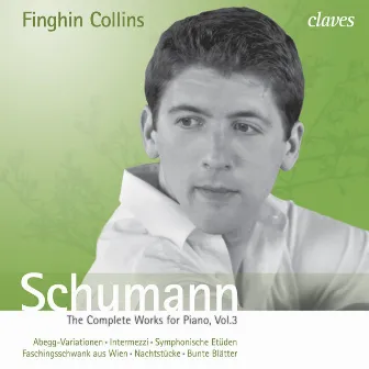 Schumann: The Complete Works for Piano, Vol. 3 by Finghin Collins