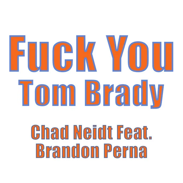 Fuck You Tom Brady