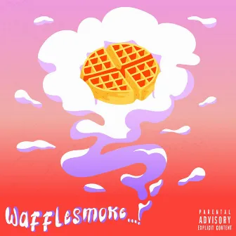 WaffleSmoke...! by WaffleSmoke...!