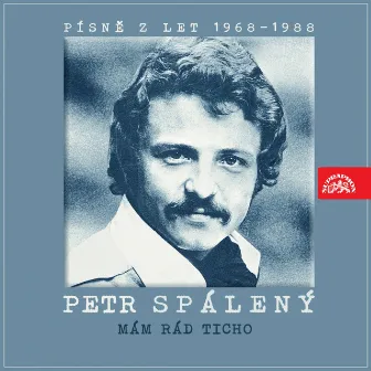 Mám Rád Ticho... (Písně Z Let 1968-1988) by Petr Spálený