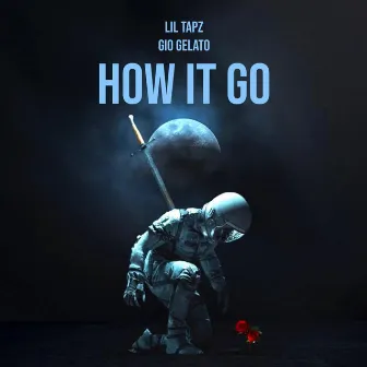 How It Go by Lil Tapz