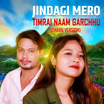 Jindagi Mero Timrai Naam Garchhu (Tharu Version) by RK Tharu