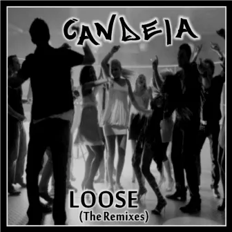 Loose (The Remixes) by Dj Candela