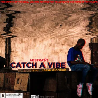 Catch a Vibe by Abstrakt