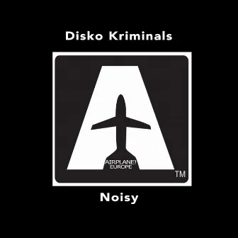 Noisy by Disko Kriminals