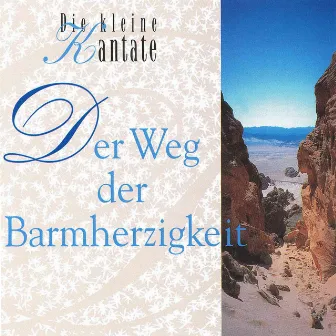 Der Weg der Barmherzigkeit - Die kleine Kantate by Wiesbadener Studiochor