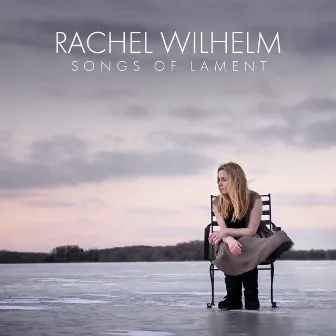 Songs of Lament by Rachel Wilhelm