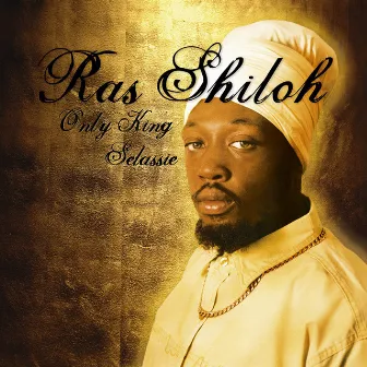 Only King Selassie by Ras Shiloh