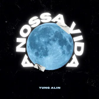 A Nossa Vida by Yung ALIN