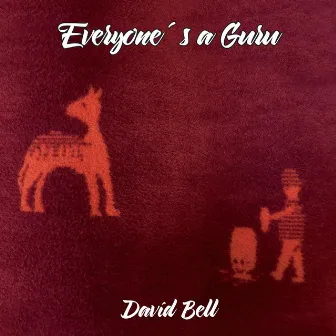 Everyone's a Guru by David Bell