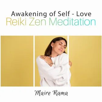 Awakening of Self - Love: Reiki Zen Meditation, Music Therapy for Mindfulness & Healing by Maire Rama