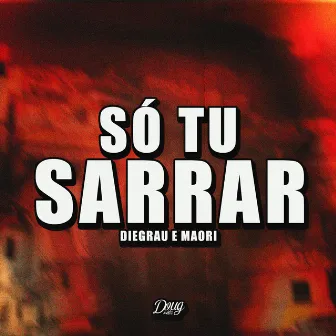 Só Tu Sarrar by Diegrau