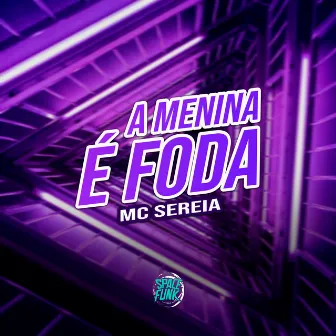 A Menina É Foda by MC Sereia