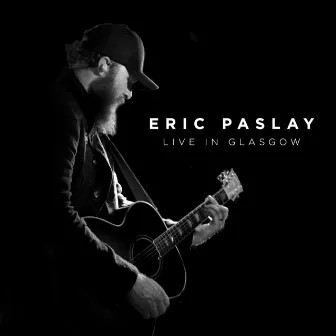 Live in Glasgow by Eric Paslay