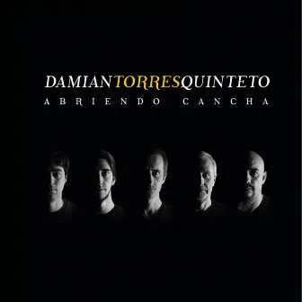 Abriendo Cancha by Damian Torres Quinteto