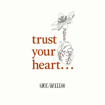 trust your heart... by sick/melloo