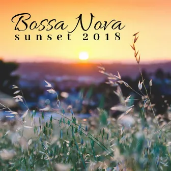 Bossa Nova Sunset 2018 - Lounge Room with Chill Tracks and Nature Sounds by Lounge Bossa Nova Lovers