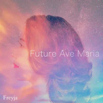 Future Ave Maria by Freyja