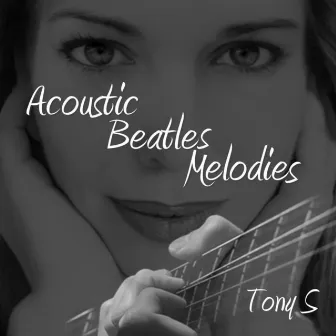 Acoustic Beatles Melodies by Tony S.