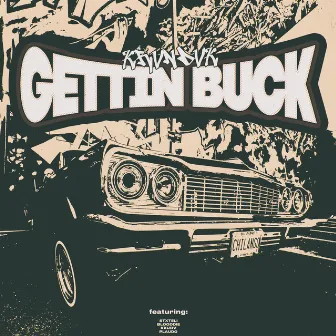 GETTIN BUCK by KRVNDVK