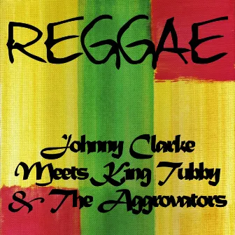 Johnny Clarke Meets King Tubby and the Aggrovators by Johnny Clarke