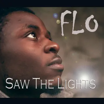 Saw the Lights by Flo