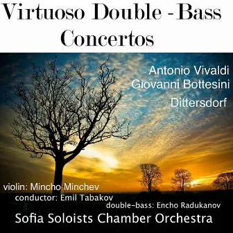 Antonio Vivaldi - Giovanni Bottesini - Dittersdorf: Virtuoso Double-Bass by Bulgarian National Radio Symphony Orchestra