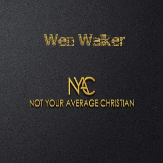 Not Your Average Christian by Wen Walker