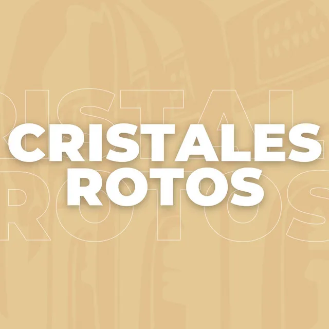 Cristales Rotos