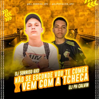 NÃO SE ESCONDE VOU TE COMER X VEM COM A TCHECA by DJ PH CALVIN