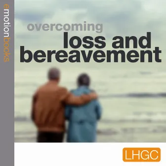 Overcoming Loss and Bereavement by Andrew Richardson