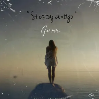 Si Estoy Contigo by Giovaru