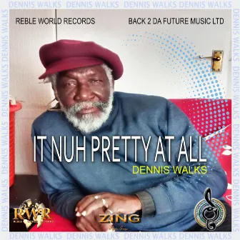 It Nuh Pretty at All by Dennis Walks