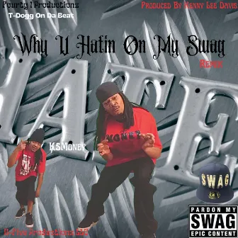 Why U Hatin On My Swag (Remix) by K$Money