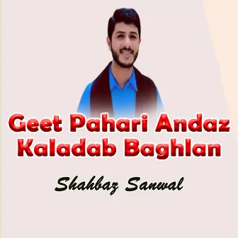 Geet Pahari Andaz Kaladab Baghlan by 