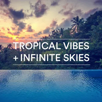 Tropical Vibes + Infinite Skies by Unknown Artist