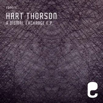 A Dismal Exchange E.P. by Hart Thorson