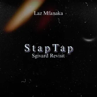 StapTap (Sgivard Revisit) by Laz Mfanaka