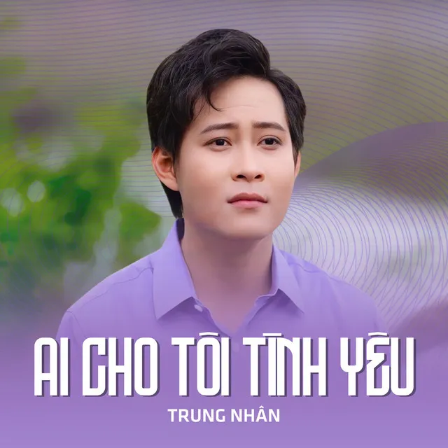 Ai Cho Tôi Tình Yêu