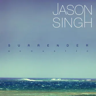 Surrender (Acoustic) [Radio Edit] by Jason Singh