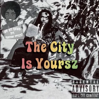 The City Is Yoursz by Furious Stylesz