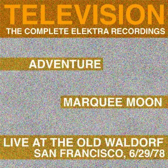 Marquee Moon / Adventure / Live at the Waldorf: The Complete Elektra Recordings Plus Liner Notes by Television