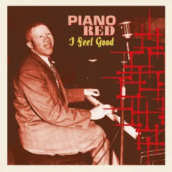 I Feel Good by Piano Red